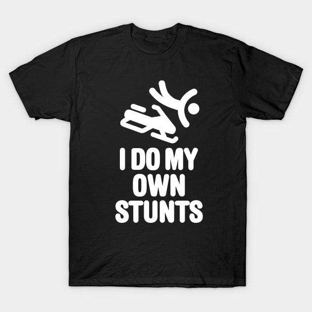 I do my own stunts - snowmobile T-Shirt by LaundryFactory